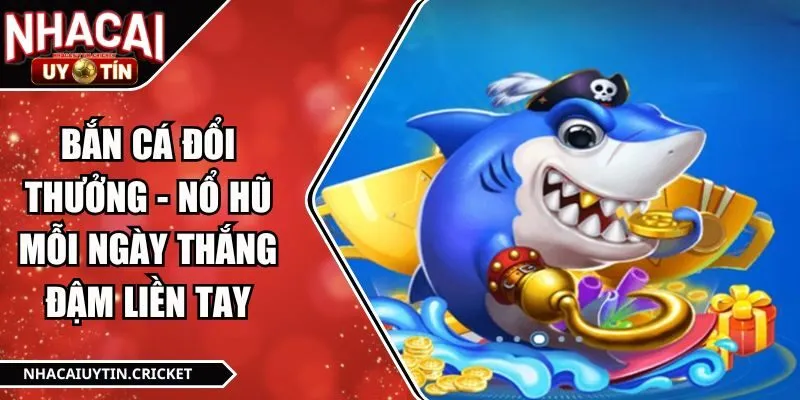 Bắn cá đổi thưởng