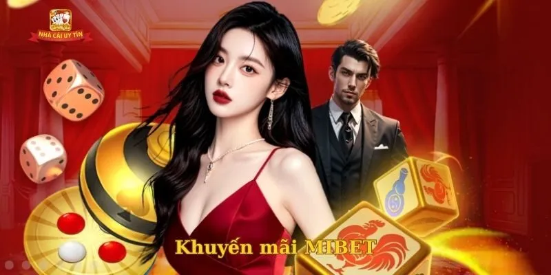 Khuyến mãi MIBET - Cơ hội nhận thưởng hấp dẫn cho tân thủ