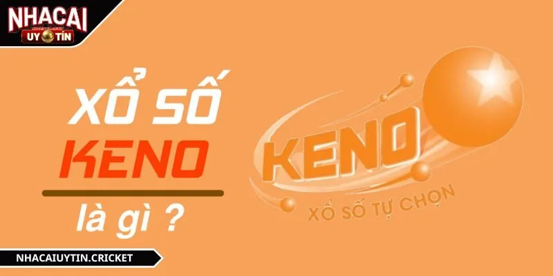 Xổ số keno mang đến sân chơi cùng các kèo cược cực đỉnh